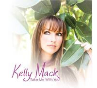 MACK, KELLY - TAKE ME WITH YOU