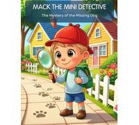 MACK THE MINI DETECTIVE: The Mystery of the Missing Dog