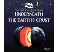 Mack Van Gageld Underneath the Earth's Crust. Trip to the Cor (Copertina rigida)
