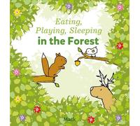 Mack van Gageldonk Eating, Playing, Sleeping in the Forest (Libro di cartone)