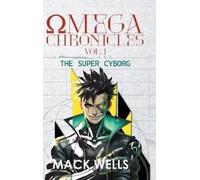Mack Wells Omega Chronicles Vol. 1 (Copertina rigida)