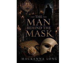 MacKenna Long The Man Behind the Mask (Tascabile)