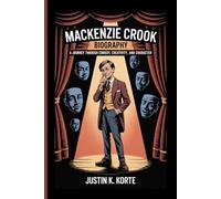 MACKENZIE CROOK BIOGRAPHY: A Journey Through Comedy, Creativity, and Character