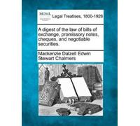 MacKenzie Dalze A Digest of the Law of Bills of Exchange, Promissory (Tascabile)