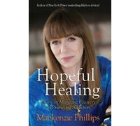 Mackenzie Phillips Hopeful Healing (Tascabile)