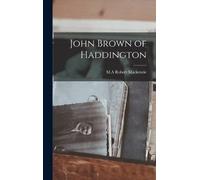 MacKenzie Robert M a John Brown of Haddington (Copertina rigida)