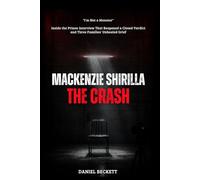 MACKENZIE SHIRILLA, THE CRASH: "I'm Not a Monster". Inside the Prison Interview That Reopened a Closed Verdict and Three Families' Unhealed Grief