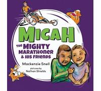 MacKenzie Snell Micah the Mighty Marathoner and His Friends (Copertina rigida)