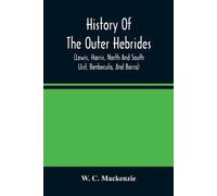 Mackenzie W C History of the Outer Hebrides (Tascabile)