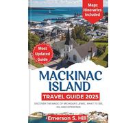 Mackinac Island Travel Guide 2025: Discover the Magic of Michigan’s Jewel: What to See, Do, and Experience