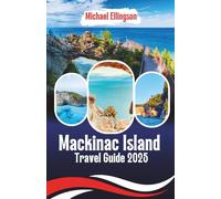 Mackinac Island Travel Guide 2025: Seasonal Travel Plans, Historic Landmarks, Local Cuisine, Cultural Insights, and Itineraries for Every Traveler