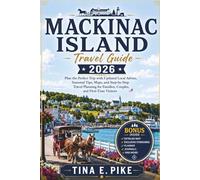 Mackinac Island Travel Guide 2026: Plan the Perfect Trip with Updated Local Advice, Seasonal Tips, Maps, and Step-by-Step Travel Planning for Families, Couples, and First-Time Visitors