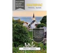 Mackinac Island Travel Guide 2026: The Complete 2026 Guide to Michigan’s Timeless Island: Scenic Trails, Historic Landmarks, and Hidden Charms of the Great Lakes
