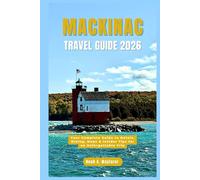 Mackinac Island Travel Guide 2026: Your Complete Guide to Hotels, Dining, Maps & Insider Tips for an Unforgettable Trip