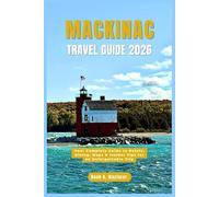 Mackinac Island Travel Guide 2026: Your Complete Guide to Hotels, Dining, Maps & Insider Tips for an Unforgettable Trip