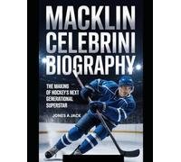 Macklin Celebrini Biography: The Making of Hockey’s Next Generational Superstar
