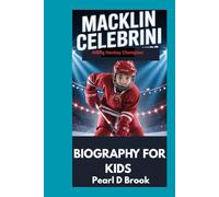Macklin Celebrini: Rising Hockey Champion: Biography For Kids