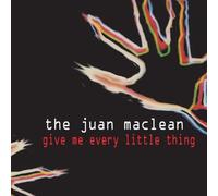 Juan Maclean - Give Me Every Little Thing