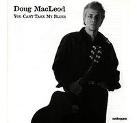 MACLEOD, DOUG - YOU CAN'T TAKE MY BLUES