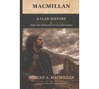 MacMillan: A Clan History: From the Highlands to the New World