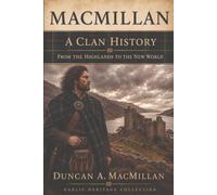 MacMillan: A Clan History: From the Highlands to the New World