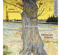 Macmillan/ Edinburgh Quartet - Visions Of A November Spring / Etwas Zuruckhaltend