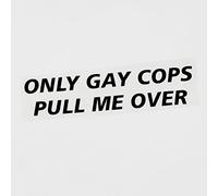 MACMRD Adesivi Per Auto 18.7Cm×4.1Cm Fun Only Gay Cops Pull Me Over Vinyl Car Sticker Decal Nero/Argento