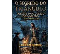 Maçom não mata Maçom: O Segredo do Triângulo: O Código do Degredo