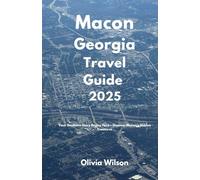 Macon Georgia Travel Guide 2025: Your Southern Story Begins Here - Discover Macon’s Hidden Treasures