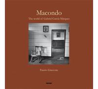 Macondo. The world of Gabriel Garcia Màrquez - Giaccone Fausto