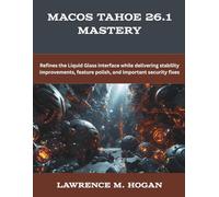 MacOs Tahoe 26.1 Mastery: Refines the Liquid Glass interface while delivering stability improvements, feature polish, and important security fixes