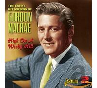 High On A Windy Hill - The Great Hit Sounds Of Gordon MacRae [ORIGINAL
