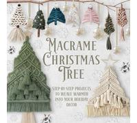 Macrame Christmas Tree: Step-by-Step Projects to Weave Warmth Into Your Holiday Decor