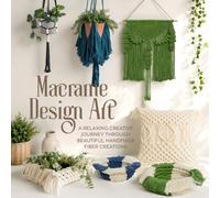 Macrame Design Art: A Relaxing Creative Journey Through Beautiful Handmade Fiber Creations.