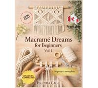 Macramé Dreams for Beginners: Volume 1 : Nœuds essentiels et projets minimalistes pour une décoration intérieure moderne