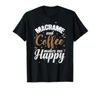 Macrame e caffè Fanno Il Mio Happy Macramee Maglietta