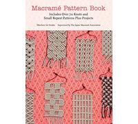 Macrame Pattern Book: Includes over 70 Knots and Small Repeat Patterns Plus Projects