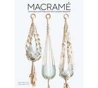 Macrame: Techniques and Projects for the Complete Beginner
