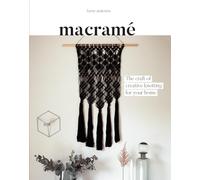 Macrame: The Craft of Creative Knotting for Your Home