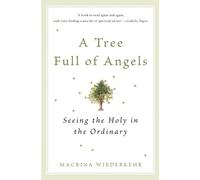 Macrina Wiederkehr – A Tree Full of Angels: Seeing the Holy in the Ordinary – Copertina rigida