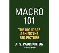 MACRO 101: THE BIG IDEAS BEHIND THE BIG PICTURE
