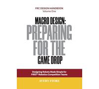 Macro Design: Designing Robots Made Simple for FIRST Robotics Competition Teams