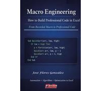 Macro Engineering: How to Build Professional Excel Code: From Recorded Macro to Professional Code
