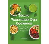 Macro Vegetarian Diet Cookbook: Delicious Recipes with Meal Plan and Shopping List