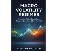 Macro Volatility Regimes: Modeling Inflation Cycles, Term Structure Dynamics, and Cross-Asset Risk
