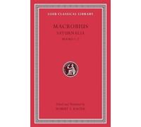 Macrobius Saturnalia, Volume I (Copertina rigida) Loeb Classical Library
