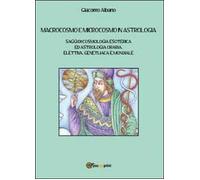 Macrocosmo e microcosmo in astrologia - Giacomo Albano, 2013, Youcanprint