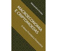 MACROECONOMIA E CRIPTOMOEDAS: A Nova Fronteira Financeira