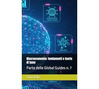 Macroeconomia: fondamenti e teorie di base: Parte delle Global Guides n. 7