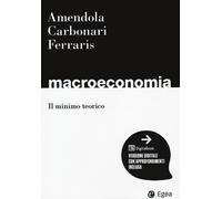 MACROECONOMIA. IL MINIMO TEORICO. CON ESPANSIONE ONLINE - 2024 - EGEA
